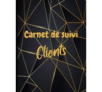 Carnet de suivi clients: Cahier pour suivre les informations d’une clientèle | Cadeau idéal pour micro entrepreneur | Format A4, 100 pages