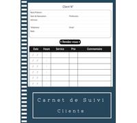Carnet de suivi clients: cahier professionnel pour enregistrer les informations clientèles et suivre les rendez-vous ; registre de rendez-vous et de ... pour une bonne gestion de votre entreprise