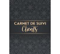 Carnet de suivi clients: Cahier professionnel pour suivre les informations d’une clientèle | Registre de rendez-vous et de prospection | Livre pour conserver les profils et RDV de vos clients