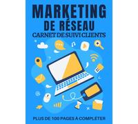Carnet de Suivi Clients: Carnet de suivi prospects/clients pour MLM, VDI pour leaders et futurs leaders du marketing de réseau bien être, beauté ...