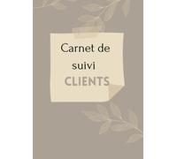 Carnet de suivi Clients Format Poche: Cahier professionnel petit format (A5) pour ne rien oublier de ses clients / Espace Bilan / Idéal pour entrepreneur, free-lance ou commercial