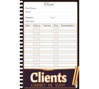 Carnet De Suivi Clients: Registre Professionnel pour le Suivi des Clients | Idéal pour Auto-Entrepreneurs, Esthéticiennes, Coiffeurs et Artisans