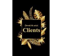 Carnet de Suivi Clients: Registre Professionnel pour Suivre les Informations et les Rendez-vous de la Clientèle