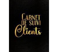 Carnet de suivi clients: Suivre Les Informations d’une Clientèle | Gardez une trace de vos Clients et gérez les rendez-vous sur ce Cahier ... conserver les profils et RDV de vos clients