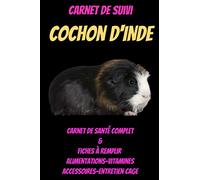 carnet de suivi cochon d'indes-livre sur les cochons d'indes -livre rongeur-cochon d'inde-mon cochon d inde: Veritable carnet de santé complet pour votre animal de compagnie-carnet cochon d inde