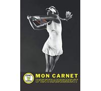 CARNET DE SUIVI D’ENTRAINEMENT AU TENNIS: Pour matérialiser noir sur blanc votre progression sur 100 séances d’entrainement !