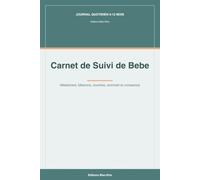 Carnet de Suivi de Bébé: Allaitement, biberons, couches et sommeil - Journal quotidien à remplir pour la première année (0-12 mois) - 100 jours de suivi et courbes de croissance