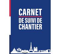 Carnet de Suivi de Chantier: Suivi Financier des Projets de Constructions | Idéal pour pour Suivre tous Vos Projets et/ou vos chantiers