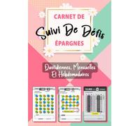 Carnet De Suivi De Défis Épargnes Quotidiennes, Mensuelles Et Hebdomadaires: Livre de défis épargne spécial petit budget pour économiser de l’argent adapté aux petits et moyens revenus ou salaires.