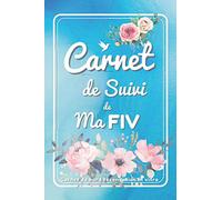 Carnet de suivi de ma FIV: carnet de suivi FIV | Livre de bord fécondation in vitro | Agenda FIV | PMA