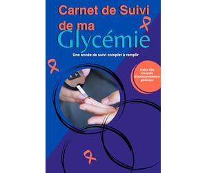 Carnet de Suivi de ma Glycémie: Une année de suivi complet à remplir pour mieux controler mon diabète
