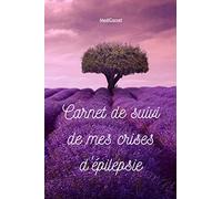 Carnet de suivi de mes crises d'épilepsie: Carnet de suivi médical | Carnet A5 (15,24 x 22,86 cm) | Suivi des crises d'épilepsie | Rendez-vous médical
