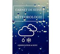Carnet de suivi de météorologie | journal à remplir relevé météo | 800 espaces disponibles| avec 10 pages de notes: Cahier d'observation et de suivi