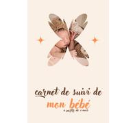 Carnet de suivi de mon bébé à partir de 4 mois: journal de bord à remplir | avec biberons et petits pots compote et purée inclus | pour surveiller ... de votre enfant | pour parents et nounou