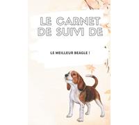 Carnet de suivi de mon chien : Beagle, santé, vétérinaire, vaccin, comportement, chiot