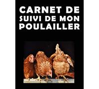 carnet de suivi de Mon Poulailler: Journal de Bord pour les amoureux de Poules de nature | suivre Un poulailler à la Maison | journal de suivi de mon ... des poules | 100pages |Idée cadeau original