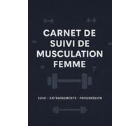 Carnet de suivi de musculation femme: Journal de suivi simple pour noter ses entraînements, rester régulier et suivre sa progression