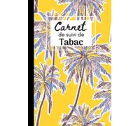 Carnet de suivi de Tabac: Un carnet complet pour arrêter de fumer sur 100 jours.