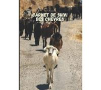 Carnet de suivi des chèvres: Journal de suivi pour élevage de chèvres | Carnet d’éleveur | Éleveur de caprins