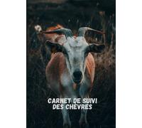 Carnet de suivi des chèvres: Journal de suivi pour élevage de chèvres | Carnet d’éleveur | Éleveur de caprins