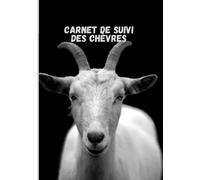 Carnet de suivi des chèvres: Journal de suivi pour élevage de chèvres | Carnet d’éleveur | Éleveur de caprins
