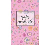 Carnet de suivi des cycles menstruels: Carnet menstruel | Agenda médical pour le suivi des menstruations pour femmes et adolescentes | Cahier pour un ... | 55 pages | Format pratique (12,7 x 20,3 cm)