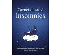Carnet de suivi des insomnies: Suivi quotidien du sommeil, des nuits difficiles et des réveils nocturnes