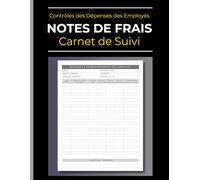 Carnet de Suivi des Notes de Frais | Contrôle des Dépenses des Employés: Suivez et Enregistrez les Dépenses Professionnelles, Frais de Déplacement & Remboursements | Comptabilité & Contrôle des Coûts