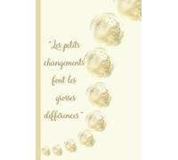 Carnet de suivi des objectifs d'un(e) anorexique/boulimique - Message positif : Les petits changements font les grosses différences.: 120 pages - 15 X ... - Mes pensées du jour - Citations positives