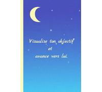 Carnet de suivi des progrès d'une personne en rééducation (hémiplégique, amputation, etc.) - Message positif : Visualise ton objectif et avance vers ... pensées du jour-Citations positives