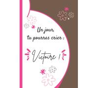 Carnet de suivi des progrès d'une personne en rééducation (paraplégie, amputation, AVC, etc.) - Un jour, tu pourras crier : "Victoire !": 120 pages - ... - Mes pensées du jour - Citations positives