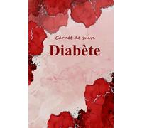 Carnet de suivi Diabète: Cahier d’auto-surveillance Glycémique pour Noter les niveaux de Glycémie et les Injections d’Insuline