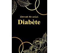 Carnet de suivi Diabète: Cahier d’auto-surveillance Glycémique Pratique pour Noter les niveaux de Glycémie et les Injections d’Insuline