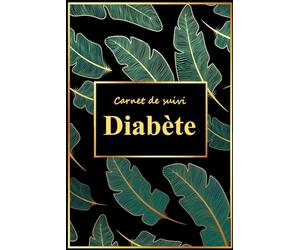 Carnet de suivi Diabète: Cahier d’auto-surveillance Glycémique Pratique pour Noter les Taux de Glycémie et les Injections d’Insuline