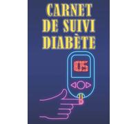 Carnet de Suivi Diabète: Carnet de Suivi Diabète à Remplir, Carnet de Surveillance Glycémique sur 2 ans, Contrôle Quotidien des Taux de Glycémie Avant/Apres Repas
