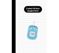 Carnet De Suivi Diabète Petit: Astuces pour suivre la glycémie | L'insuline en (ml) | Description des aliments | Format A5.