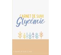 Carnet de Suivi Diabète sur 2 Ans à remplir: Journal Quotidien Glycémie, Insuline & Repas (Avant/Après) - 120 Pages - Format 15,24 x 22,86 cm - Idéal Diabète Type 1 & 2