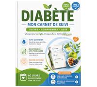 Carnet de suivi diabétique : Suivi glycémie quotidien et gestion du diabete: 60 jours, type 1 & 2, avec tableaux IG et idées de collations
