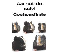 Carnet de suivi du cochon d'inde: / permet le suivi médical du cochon d'inde / Parfait pour faire le suivi de mon cochon d'inde/ plus de 120 pages à remplir