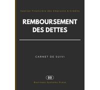 Carnet de Suivi du Remboursement des Dettes: Gestion Financière des Dettes Personnelles et Professionnelles - Suivi des Emprunts, Crédits, Prêts, Cartes de Crédit, et Paiements.