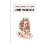 Carnet de suivi Endométriose : Journal de bord avec suivi alimentaire et symptômes à remplir, conseils régime alimentaire pour endométriose, diagramme de la douleur …