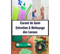 Carnet de suivi entretien et nettoyage des locaux: registre de suivi des interventions pour entreprise de nettoyage