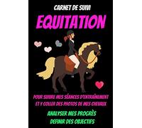 Carnet de suivi EQUITATION-journal equitation-livre equitation exercice-livre chevaux galop-poney equitation-equitation enfant: livre equitation ... equitation adulte-equitation dressage