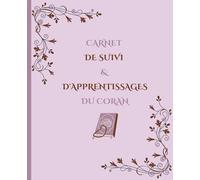 Carnet de suivi et d'apprentissages du coran: suivi de progression dans la mémorisation du saint coran