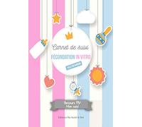 Carnet de suivi Fécondation in Vitro: Parcours FIV - Mon suivi