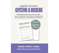 Carnet de Suivi Glycémie et Insuline: Pour éviter les oublis, mieux comprendre ce qui influence votre glycémie, et arriver préparé·e et serein·e à vos rendez-vous médicaux.