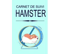 Carnet de suivi Hamster: carnet de suivi santé de mon hamster, rongeur, hamster russe, vaccins, nourriture, nettoyage cage, journal de suivi, 102 pages