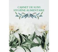 Carnet de Suivi Hygiène Alimentaire: Journal de température quotidienne pour le réfrigérateur, la température d'hygiène des aliments de sécurité, pour ... l'hôtel, les points de vente de cuisine.
