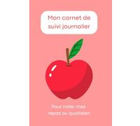 Carnet de suivi journalier des repas: Pour équilibrer mon quotidien