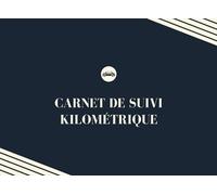 Carnet de suivi kilométrique: Cahier de bord pour véhicule de service, société, particulier